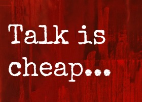 talk is cheap